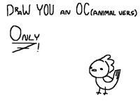 I SHALL DRAW YOU AN OC (Animal Vers.)