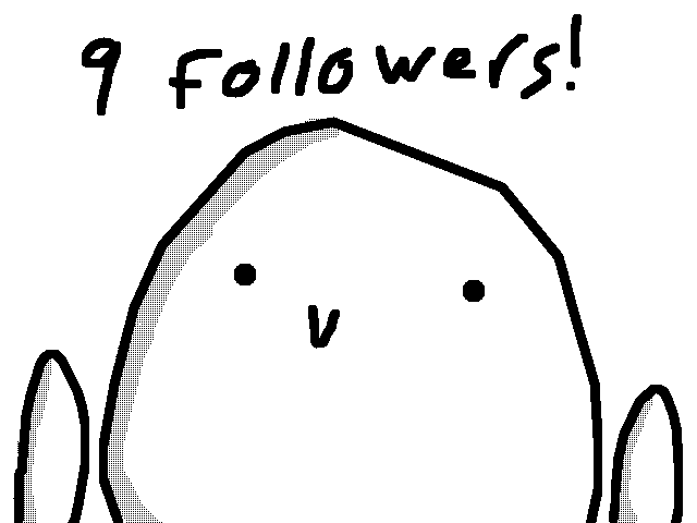 9 followers yay!