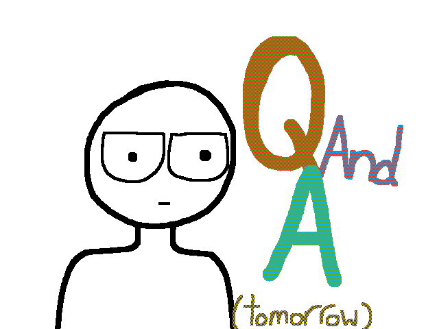 I’m going to bed, Q and A tomorrow