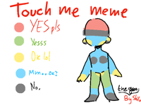 Touch me meme!!