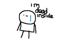 I’m dead inside ;-;