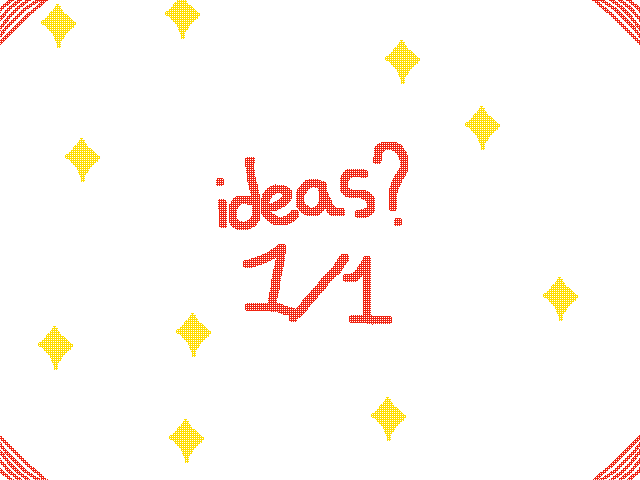 Ideas plz