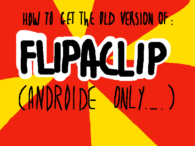 Tutorial : how to get the old version of flipaclip
