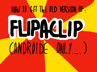 Tutorial : how to get the old version of flipaclip