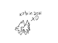 @Kittywithabomb in 2021 xD