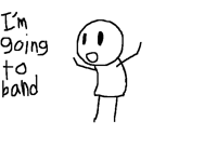 I’m going to band!