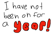 Haven’t been on in a year but I’m back