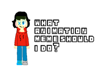 What animation meme should I do?