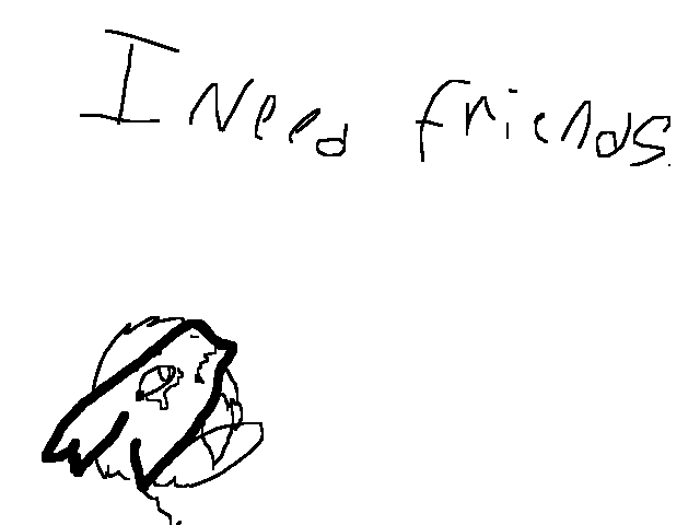I need friends @_LittleFish_