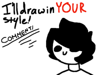 I’ll try and draw in your style!(CLOSED FOR NOW)