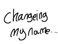 CHANGIN MAH NAME..