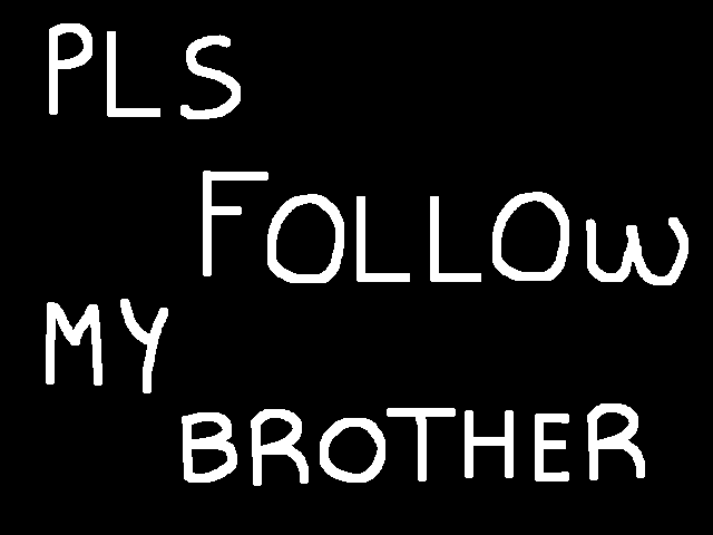 Pls follow my little brother