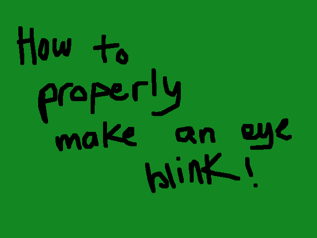 Tuto: How to properly make a eye blink!