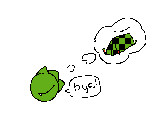 BYE GUYS IMMA GO CAMPING BE BCK IN A WEEK