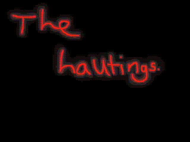 The hauntings (made along time ago)