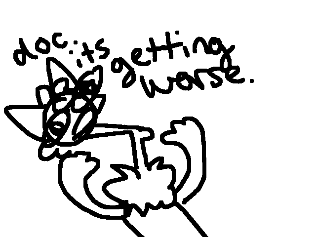 Doc its getting worse