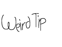 Weird Tip