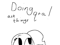 q+a because why not