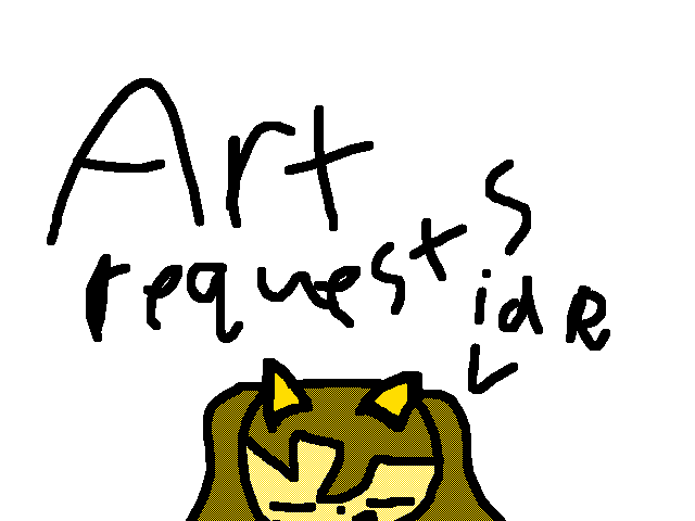 Art requests!!!