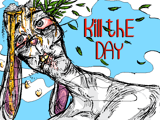 Kill the day (warning: 18+ things)