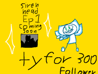 siren head Ep 1 coming soon ty for 300 followers