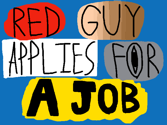 Red Guy Applies for a Job