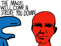 The mage will come & strike you down