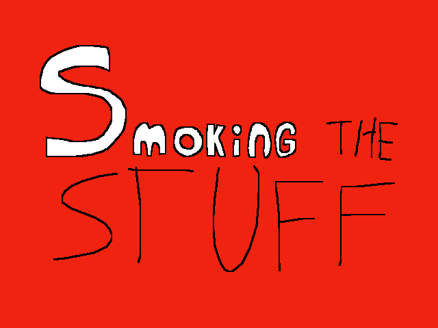Smoking THE STUFF