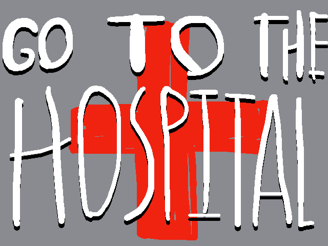 Go to the Hospital