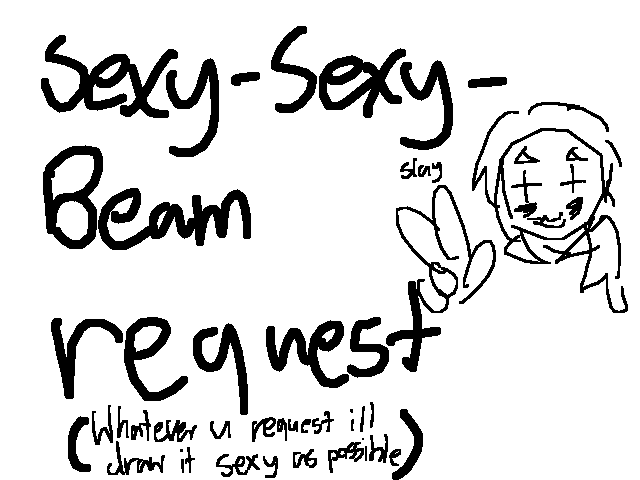 Sexy sexy beam request box(arigato 4 the feature)