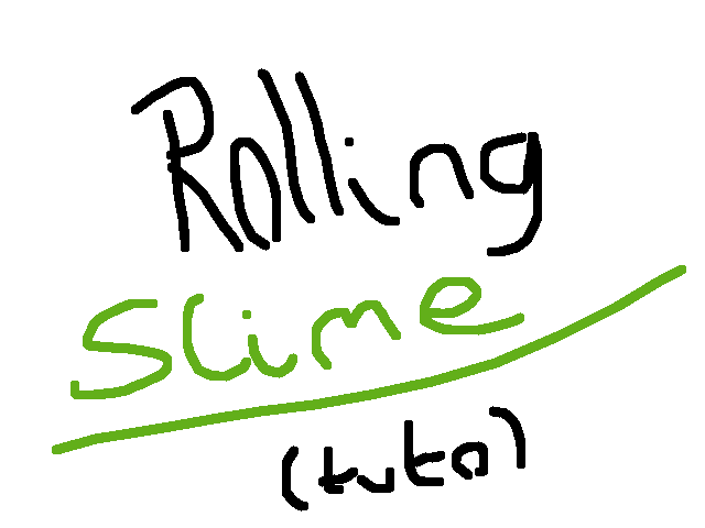 Rolling slime (tutorial)