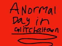 A normal day in Glitcheltown