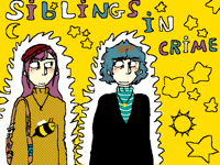 YIPEEE SIBLINGS IN CRIME!!!!
