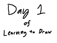 Day 1 of Learning to Draw