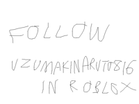 Follow UzumakiNatuto816 in roblox