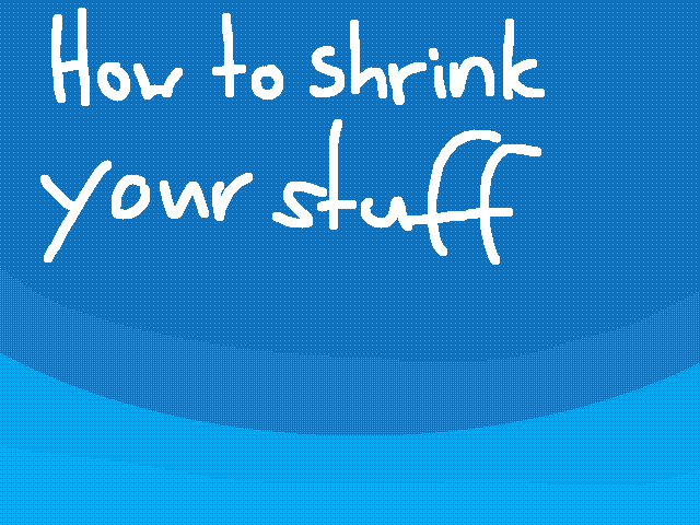 How to shrink things ig