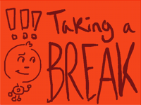 Taking a BREAKKKK…