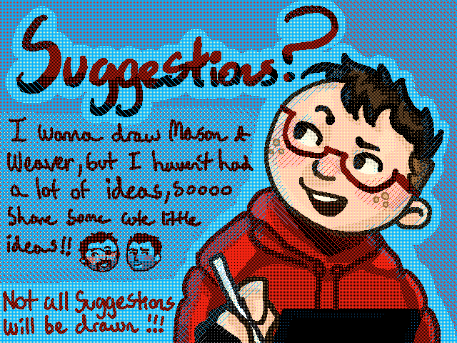 Hi hi hiii give me ideas