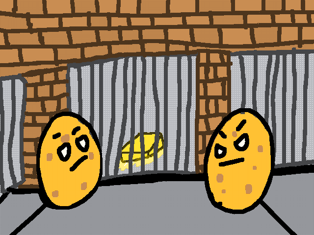 Butter in jail whit  potatoes guards
