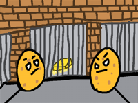 Butter in jail whit  potatoes guards
