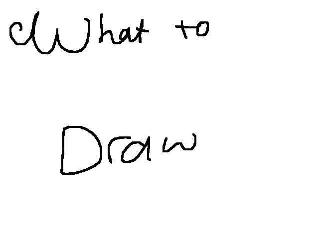 Tell me what to draw!