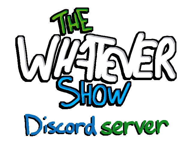 The Whatever Show’s Discord server
