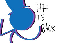 HE’S BACK