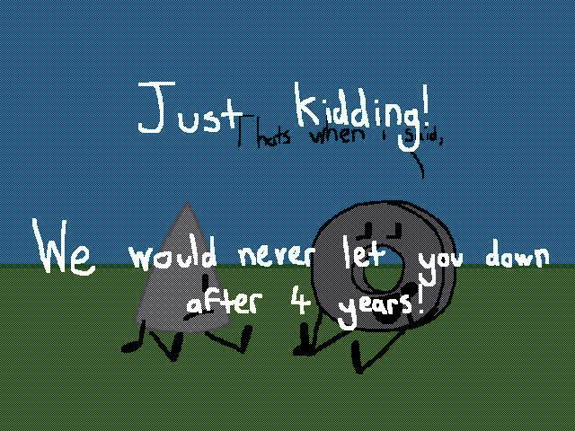 Just kidding!
