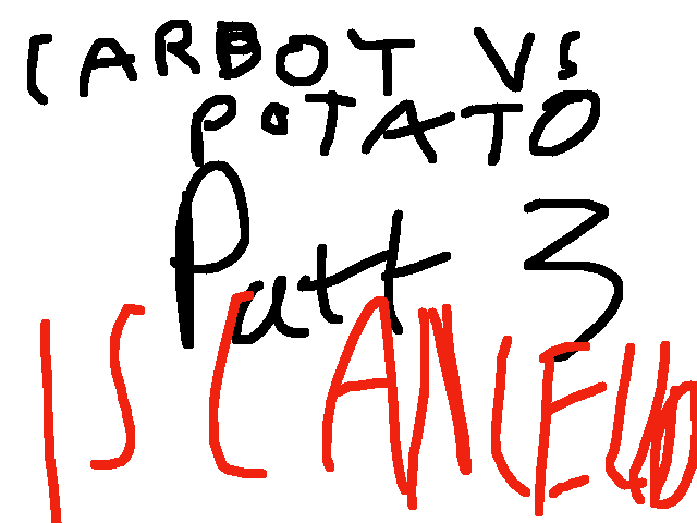 Carrot Vs potato p3 is cancelled