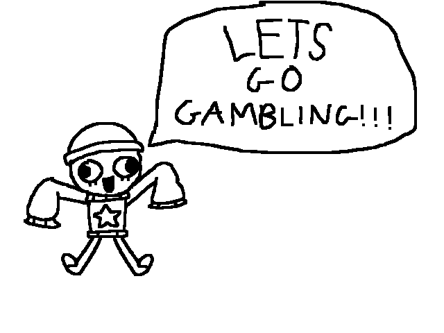DW: Gambling!