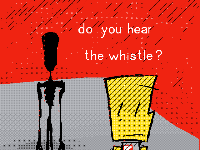 do you hear the whistle?