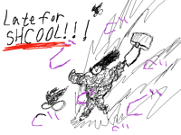 LATE FOR SHCOOL!!!!!!!!!!!!!