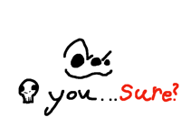 You sure?