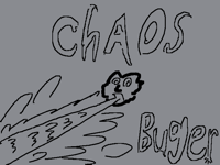 CHAOS BUGER